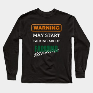 Warning may start talking about farming - Farmer Long Sleeve T-Shirt